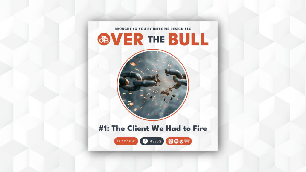 Podcast cover for Over the Bull. Center shows a close-up of two chains breaking apart with sparks. Text reads “#1: The Client We Had to Fire” with episode number and playtime below. Geometric background.