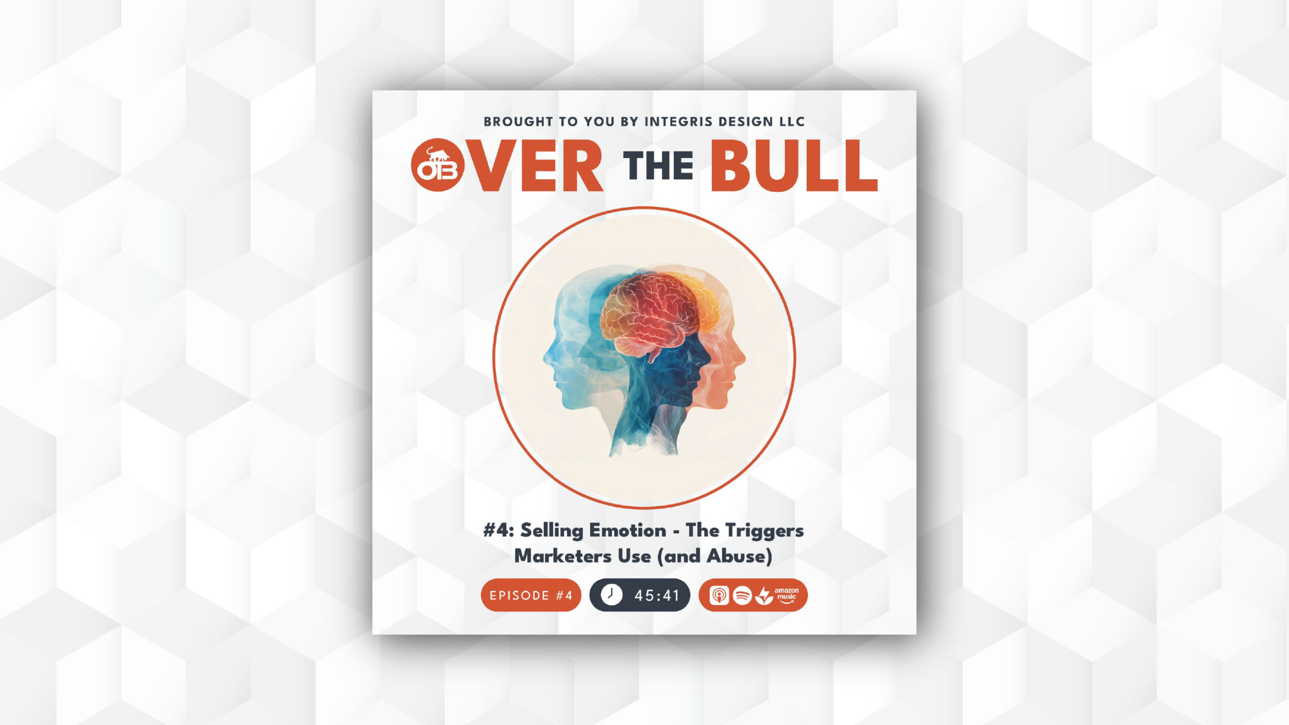 A podcast cover for Over the Bull featuring two overlapping human profiles with a brain illustration. Text below reads: #4: Selling Emotion - The Triggers Marketers Use (and Abuse) with episode and time details.