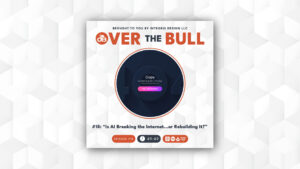 Podcast cover for Over the Bull, episode 18 titled “Is AI Breaking the Internet… or Rebuilding It?” featuring a central error message circle that says, “Oops. Something went wrong.” Episode length: 49:49.