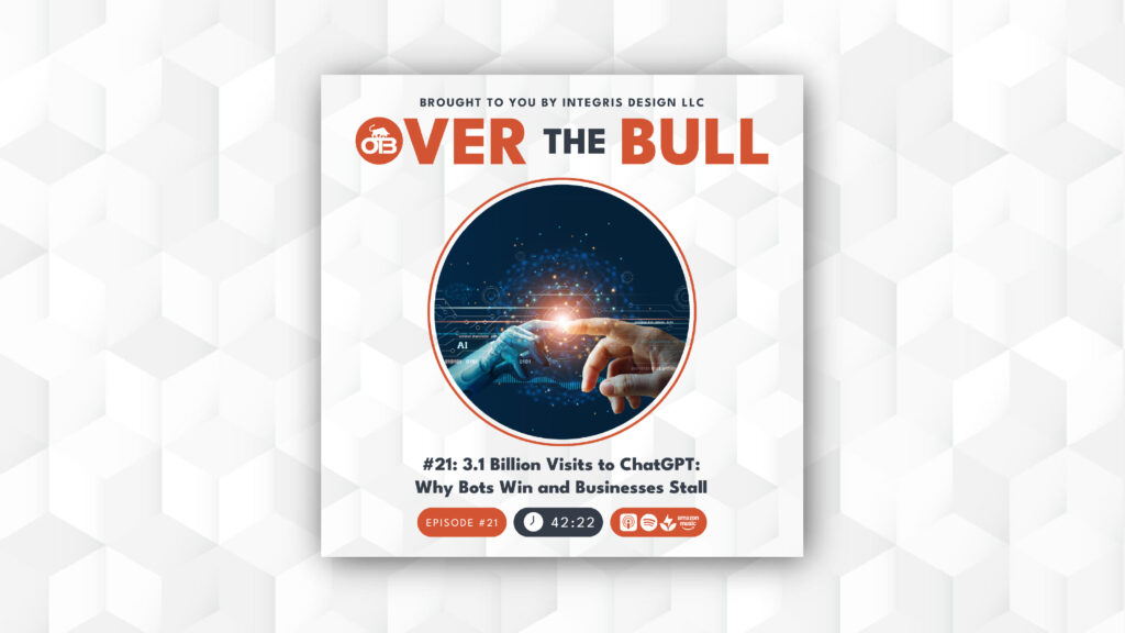 Podcast cover for Over the Bull featuring two hands—one human, one robotic—almost touching with digital connections between them. Text highlights Episode #21 about ChatGPT’s 3.1 billion visits and why bots win.