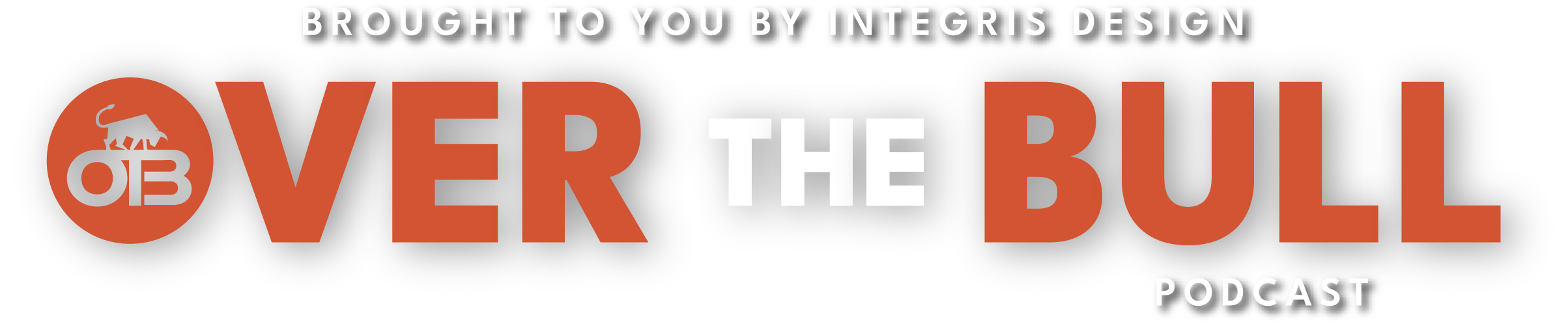 Logo for the Over the Bull business marketing podcast, featuring bold orange text with a black bull silhouette and OTB in a circle, and the tagline Brought to you by Integris Design above.