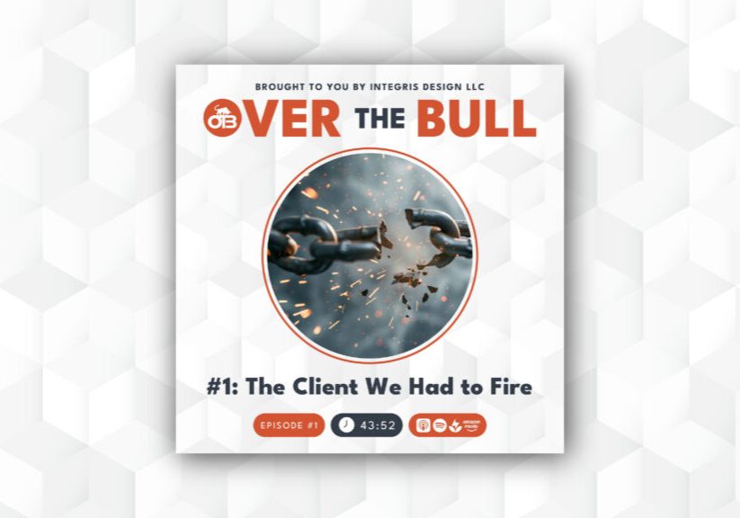 Podcast cover for Over the Bull. Center shows a close-up of two chains breaking apart with sparks. Text reads “#1: The Client We Had to Fire” with episode number and playtime below. Geometric background.