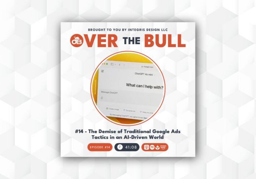 A podcast cover for “Over The Bull” featuring episode 14, titled “The Demise of Traditional Google Ads Tactics in an AI-Driven World.” The center shows a computer screen displaying a chatbot interface.