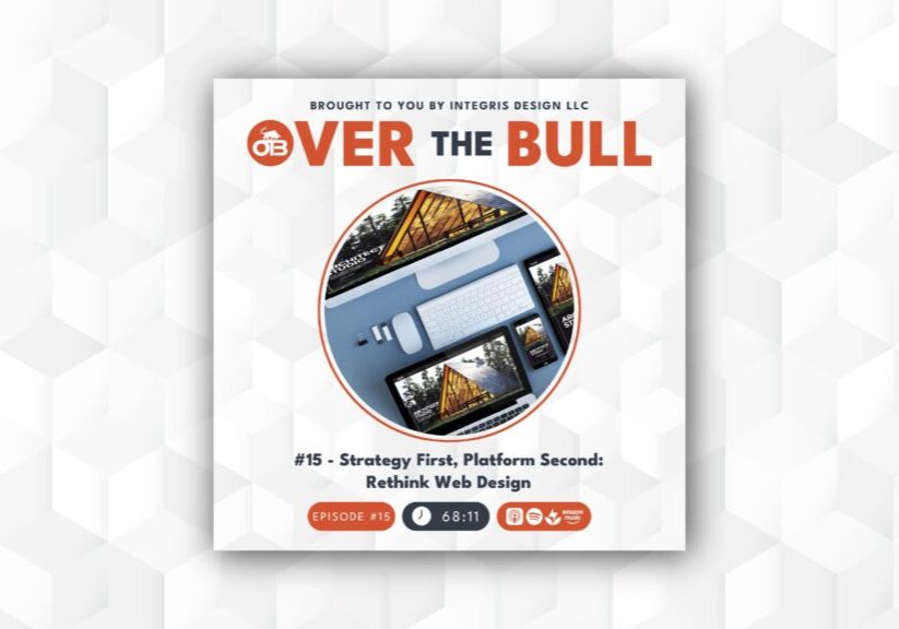 Podcast cover with the title Over The Bull and episode #15: Strategy First, Platform Second: Rethink Web Design. The image shows a keyboard and screens displaying a website with a triangular roof.