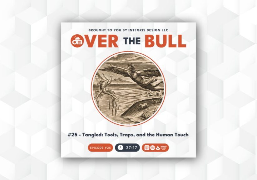 Square podcast cover titled “Over The Bull” with an old-fashioned circular illustration of a man reaching for a floating object above water. Episode #25 is titled “Tangled: Tools, Traps, and the Human Touch.”.