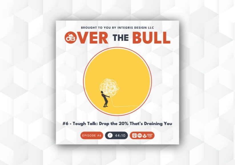 Podcast cover for Over the Bull. A small figure struggles to carry a large tangled ball inside a yellow circle. Text: Episode #6 – Tough Talk: Drop the 20% Thats Draining You. Duration: 44:10.